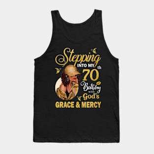 Stepping Into My 70th Birthday With God's Grace & Mercy Bday Tank Top